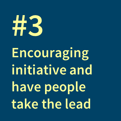 #3 Encouraging initiative and have people take the lead